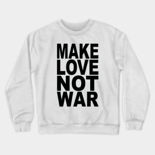 Make love not war Crewneck Sweatshirt